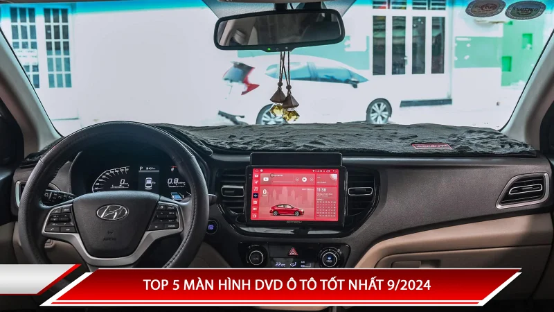 TOP 5 MÀN HÌNH DVD Ô TÔ CÔNG NGHỆ ĐÁNG MUA 9/2024