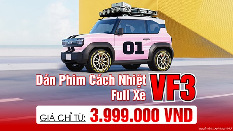 DÁN PHIM CÁCH NHIỆT FULL VINFAST VF 3 VỚI GIÁ TỪ 4TR