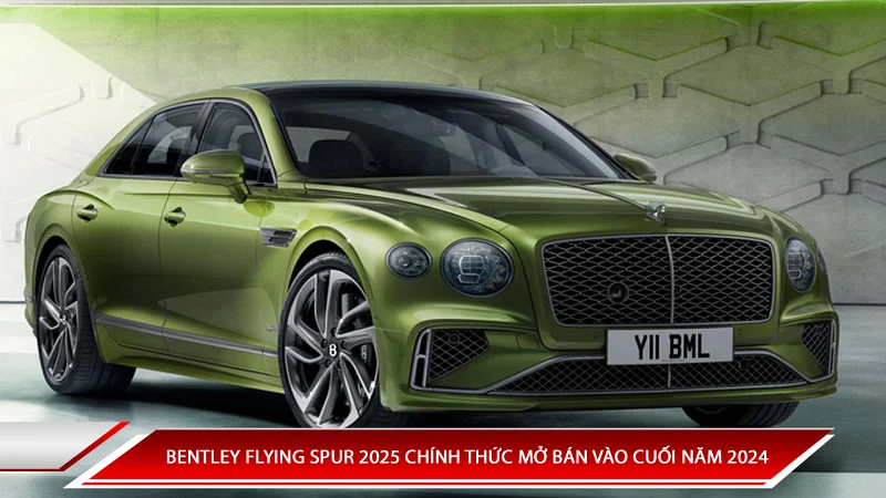 Bentley Flying Spur 2025 chính thức mở bán vào cuối năm 2024