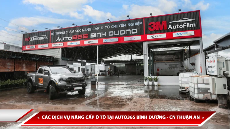 Các dịch vụ nâng cấp ô tô tại Auto365 Bình Dương - CN Thuận An