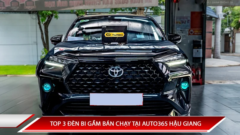 TOP 3 ĐÈN BI GẦM BÁN CHẠY TẠI AUTO365 HẬU GIANG