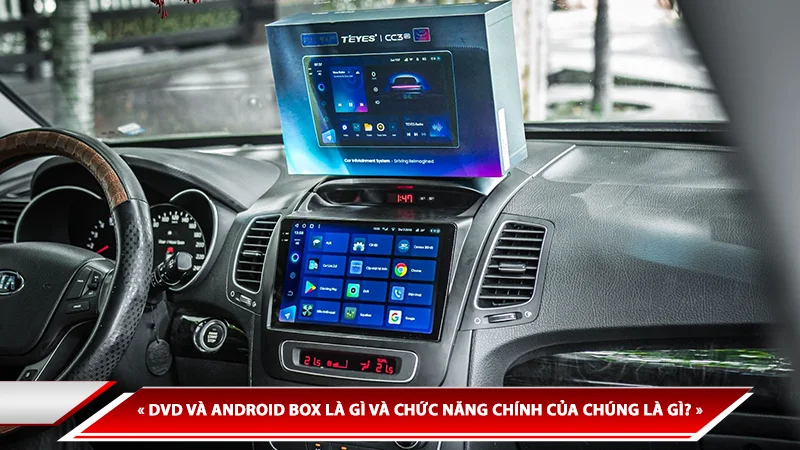 DVD Android ô tô và Android Box là gì và chức năng chính của chúng là gì?