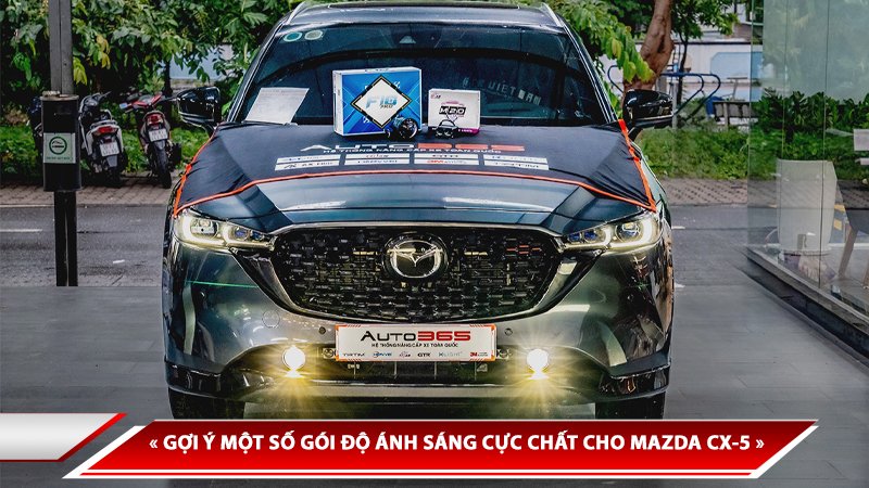 GỢI Ý MỘT SỐ GÓI ĐỘ ÁNH SÁNG CỰC CHẤT CHO MAZDA CX-5