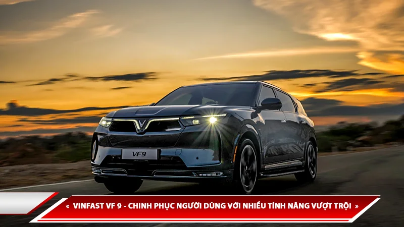 VinFast VF 9 - chinh phục người dùng với nhiều tính năng vượt trội