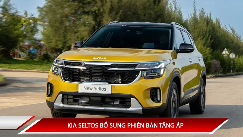 KIA SELTOS BỔ SUNG PHIÊN BẢN TĂNG ÁP VỚI MỨC GIÁ 749 TRIỆU ĐỒNG