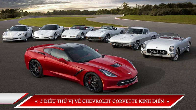 5 ĐIỀU THÚ VỊ VỀ CHEVROLET CORVETTE KINH ĐIỂN