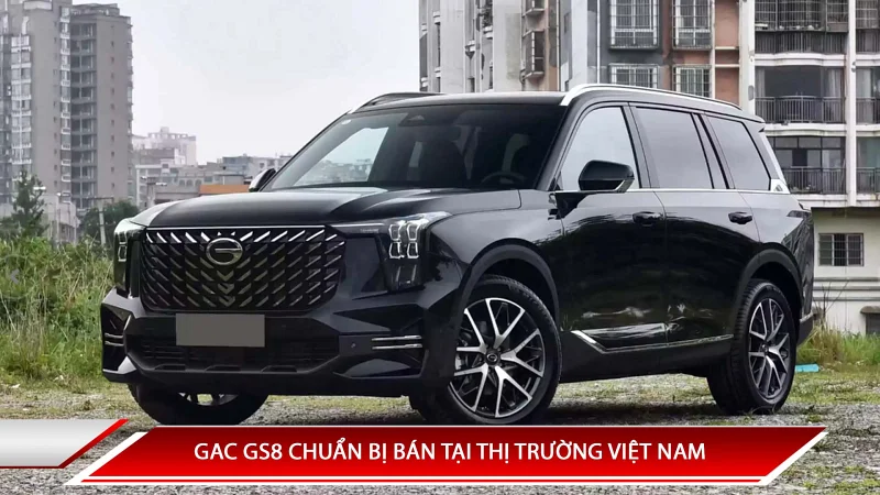 GAC GS8 CHUẨN BỊ BÁN TẠI THỊ TRƯỜNG VIỆT NAM