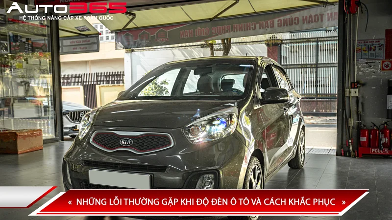 NHỮNG LỖI THƯỜNG GẶP KHI ĐỘ ĐÈN Ô TÔ VÀ CÁCH KHẮC PHỤC