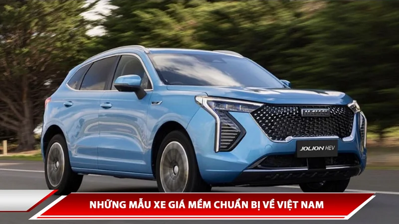 NHỮNG MẪU XE GIÁ MỀM CHUẨN BỊ VỀ VIỆT NAM 