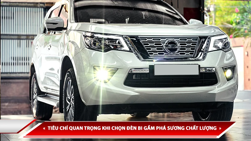 CÁC TIÊU CHÍ QUAN TRỌNG KHI CHỌN ĐÈN BI GẦM PHÁ SƯƠNG CHẤT LƯỢNG CHO Ô TÔ