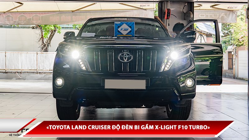TOYOTA LAND CRUISER ĐỘ ĐÈN BI GẦM X-LIGHT F10 TURBO NHIỆT MÀU 4300K