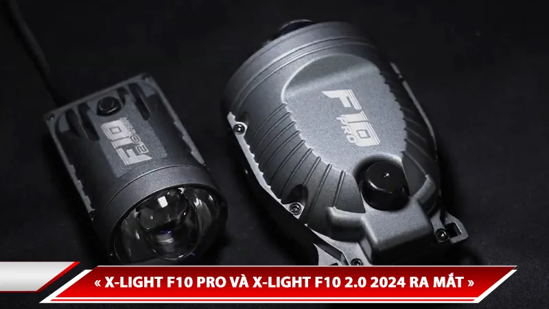 X-LIGHT F10 PRO VÀ X-LIGHT F10 2.0 2024 RA MẮT - LOẠT CÔNG NGHỆ NỔI BẬT TRONG PHÂN KHÚC BI GẦM
