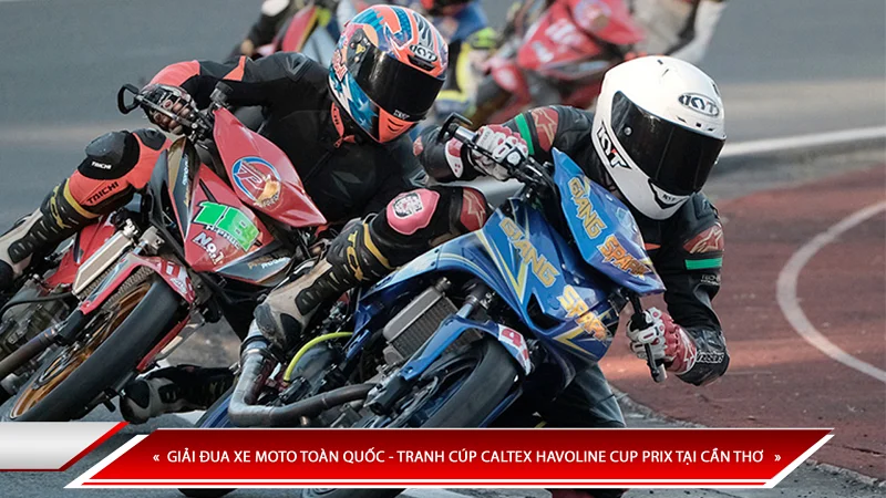 GIẢI ĐUA XE MOTO TOÀN QUỐC - TRANH CÚP CALTEX HAVOLINE CUP PRIX TẠI CẦN THƠ