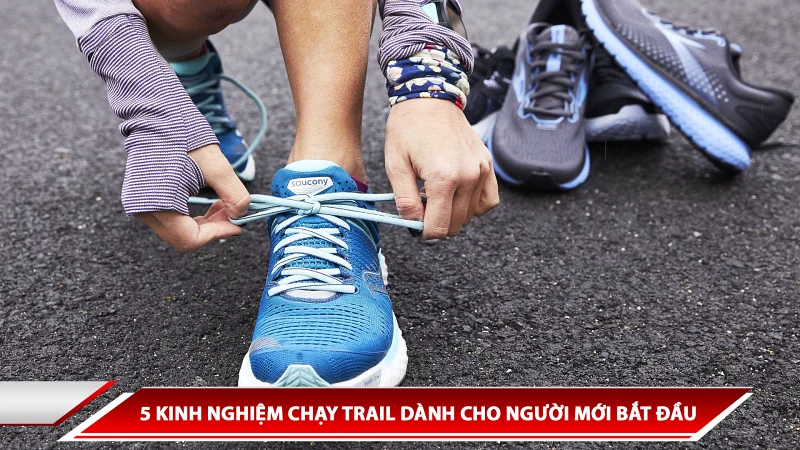 5 kinh nghiệm chạy trail dành cho người mới bắt đầu