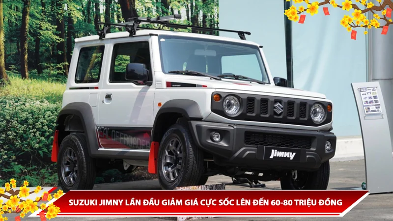 SUZUKI JIMNY LẦN ĐẦU GIẢM GIÁ CỰC SỐC LÊN ĐẾN 60-80 TRIỆU ĐỒNG