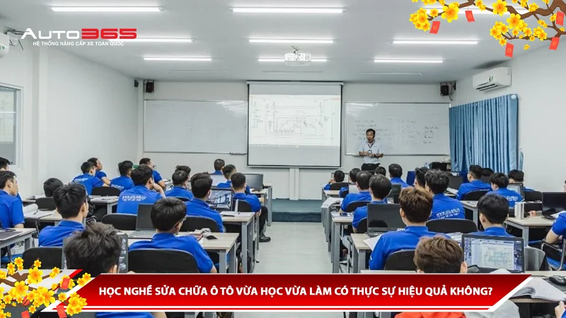 HỌC NGHỀ SỬA CHỮA Ô TÔ VỪA HỌC VỪA LÀM CÓ THỰC SỰ HIỆU QUẢ KHÔNG?