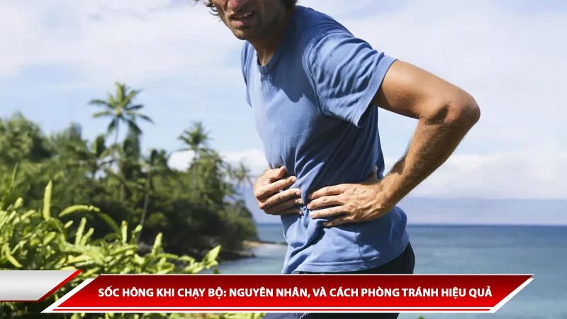 SỐC HÔNG KHI CHẠY BỘ: NGUYÊN NHÂN VÀ CÁCH PHÒNG TRÁNH HIỆU QUẢ