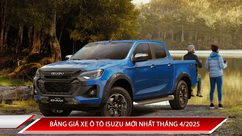 BẢNG GIÁ XE Ô TÔ ISUZU MỚI NHẤT THÁNG 4/2025