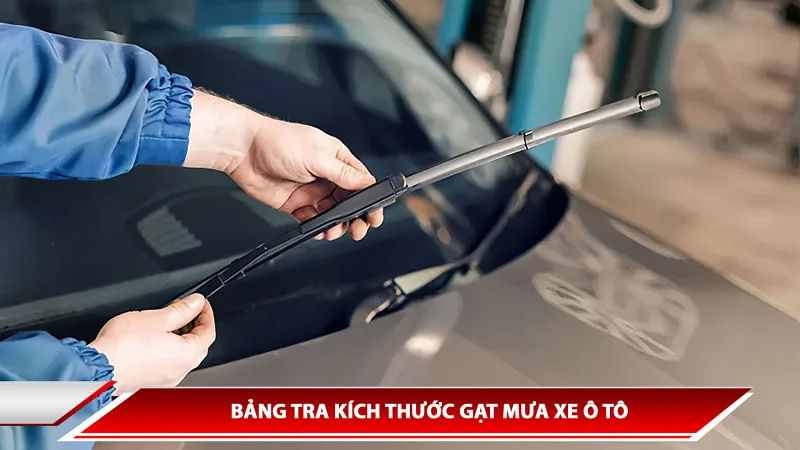 BẢNG TRA KÍCH THƯỚC GẠT MƯA XE Ô TÔ