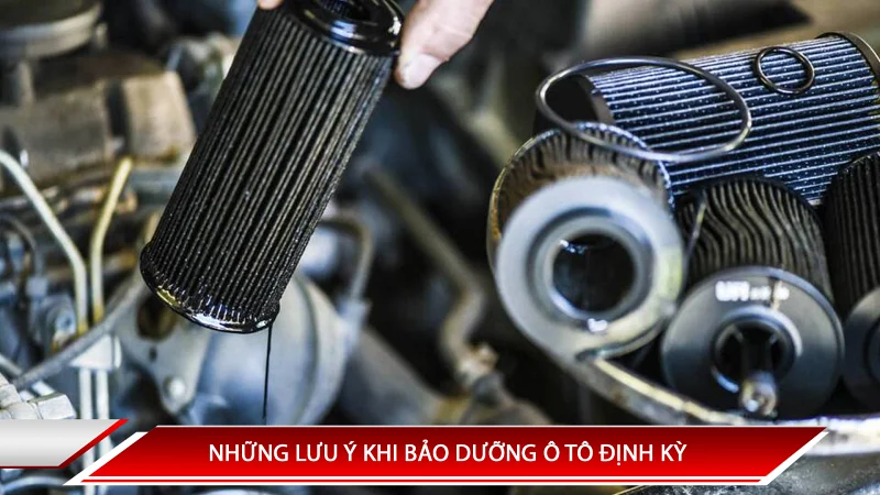Những lưu ý khi bảo dưỡng ô tô định kỳ