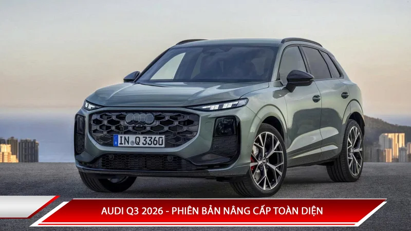 Audi Q3 2026 ra mắt phiên bản nâng cấp toàn diện