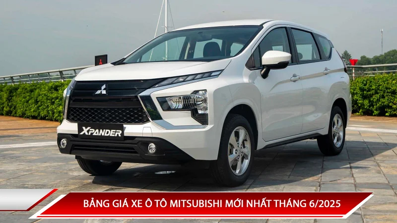 Bảng giá xe ô tô Mitsubishi mới nhất tháng 6/2025