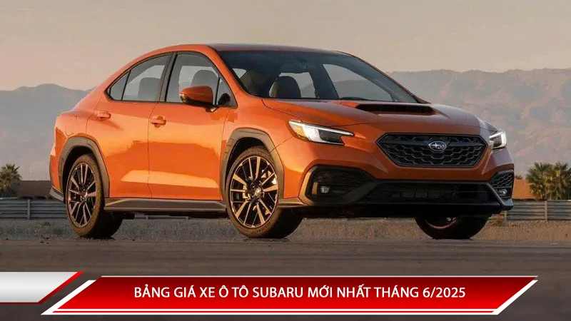 Bảng giá ô tô Subaru mới nhất tháng 6/2025