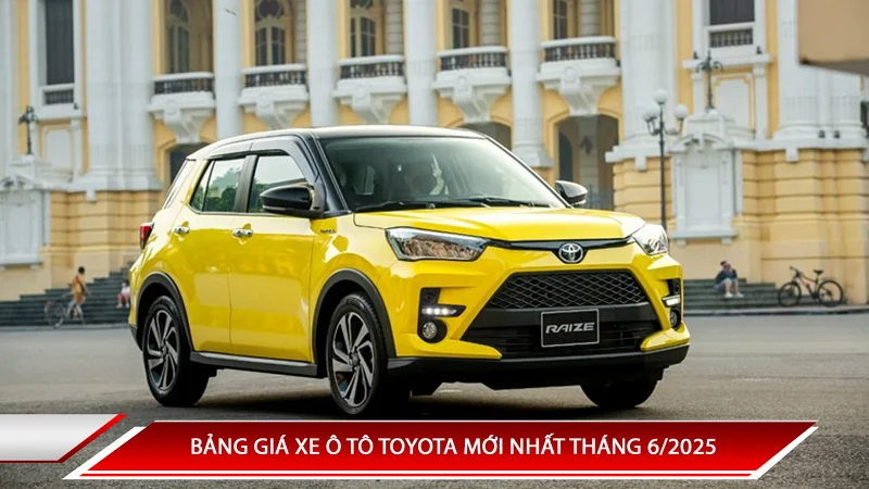 Bảng giá xe ô tô Toyota mới nhất tháng 6/2025
