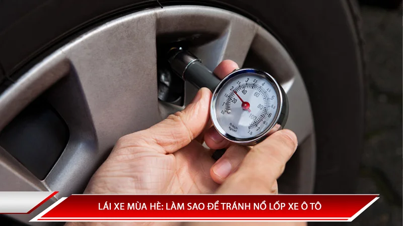 Lái xe mùa hè: Làm sao để tránh nổ lốp xe?