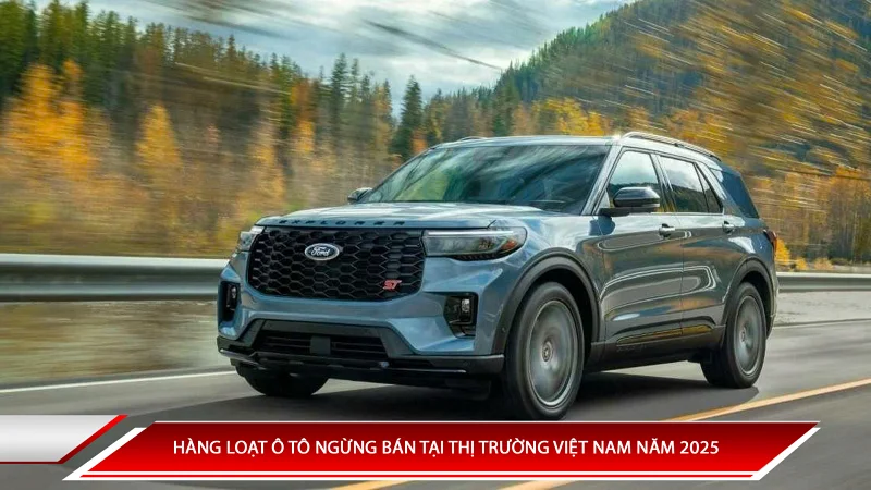 Hàng loạt ô tô ngừng bán tại thị trường Việt Nam năm 2025