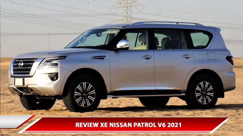 Review xe Nissan Patrol V6 2021