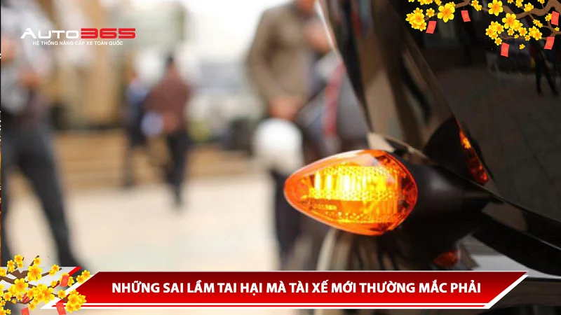NHỮNG SAI LẦM TAI HẠI MÀ TÀI XẾ MỚI THƯỜNG MẮC PHẢI