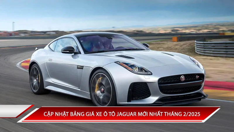 CẬP NHẬT BẢNG GIÁ XE Ô TÔ JAGUAR MỚI NHẤT THÁNG 2/2025