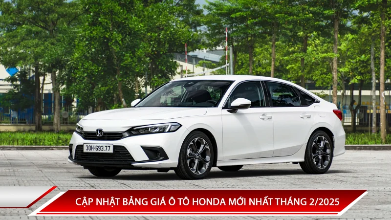 CẬP NHẬT BẢNG GIÁ Ô TÔ HONDA MỚI NHẤT THÁNG 2/2025