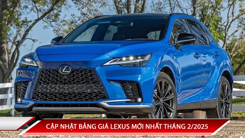 CẬP NHẬT BẢNG GIÁ LEXUS MỚI NHẤT THÁNG 2/2025
