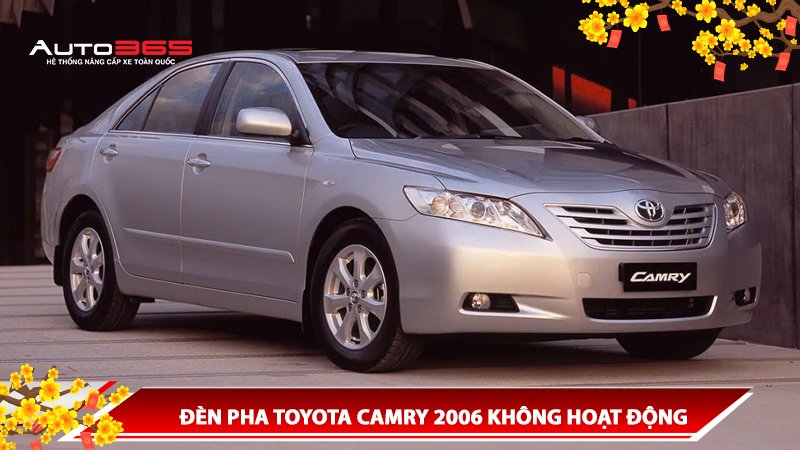 ĐÈN PHA TOYOTA CAMRY 2006 KHÔNG HOẠT ĐỘNG