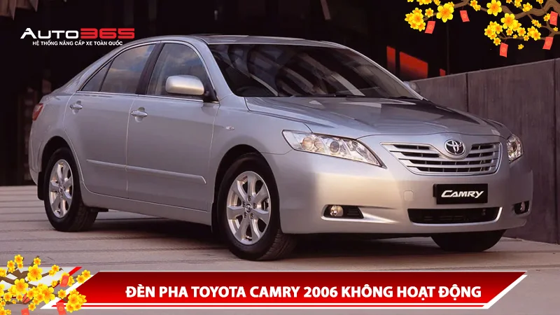 ĐÈN PHA TOYOTA CAMRY 2006 KHÔNG HOẠT ĐỘNG