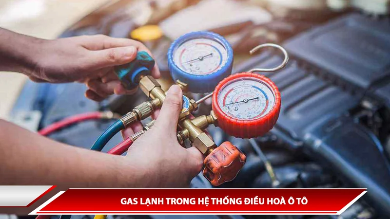 Gas lạnh trong hệ thống điều hoà ô tô