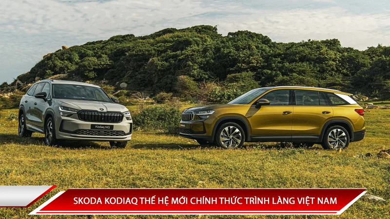 SKODA KODIAQ THẾ HỆ MỚI CHÍNH THỨC TRÌNH LÀNG VIỆT NAM