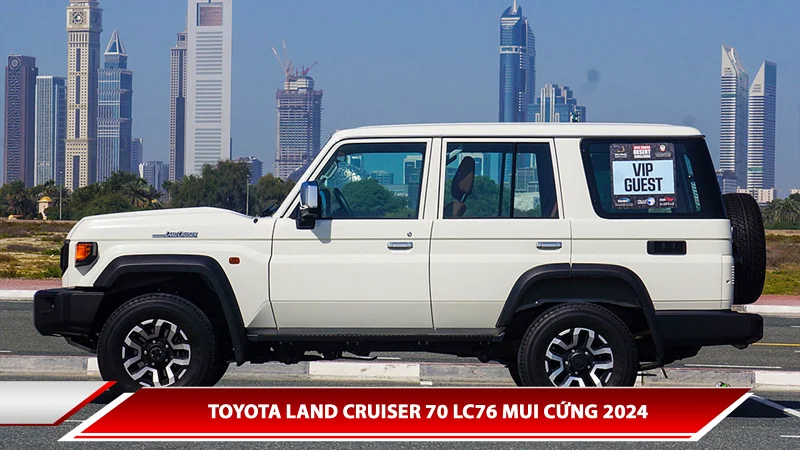 Toyota Land Cruiser 70 LC76 mui cứng 2024