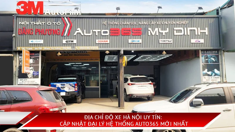 Địa chỉ độ xe Hà Nội uy tín: cập Nhật đại lý hệ thống Auto365 mới nhất