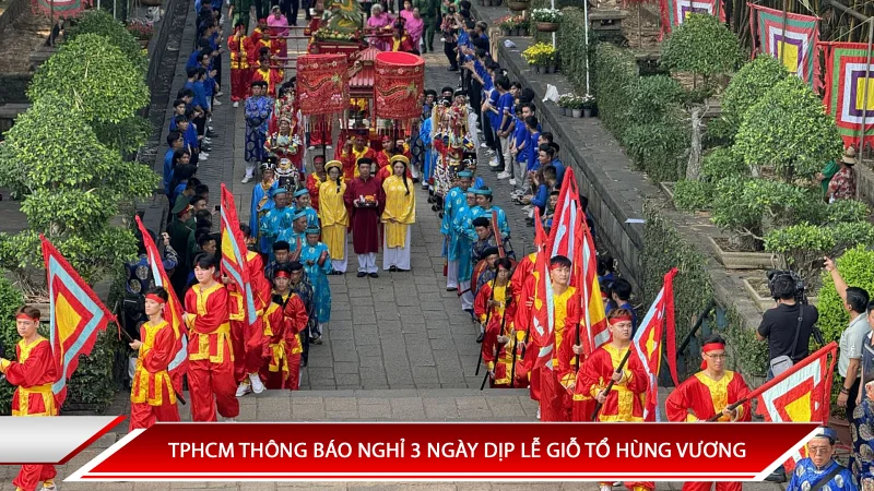 TPHCM THÔNG BÁO NGHỈ 3 NGÀY DỊP LỄ GIỖ TỔ HÙNG VƯƠNG