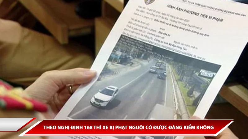 Theo Nghị định 168 thì xe bị phạt nguội có được đăng kiểm không