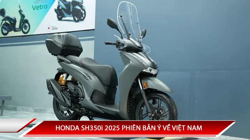 Honda SH350i phiên bản Ý về Việt Nam