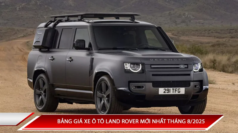 Bảng giá xe ô tô Land Rover mới nhất tháng 8/2025