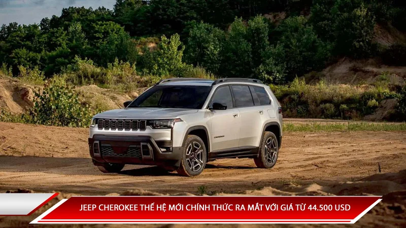 Jeep Cherokee thế hệ mới chính thức ra mắt vớ giá từ 44.500 USD