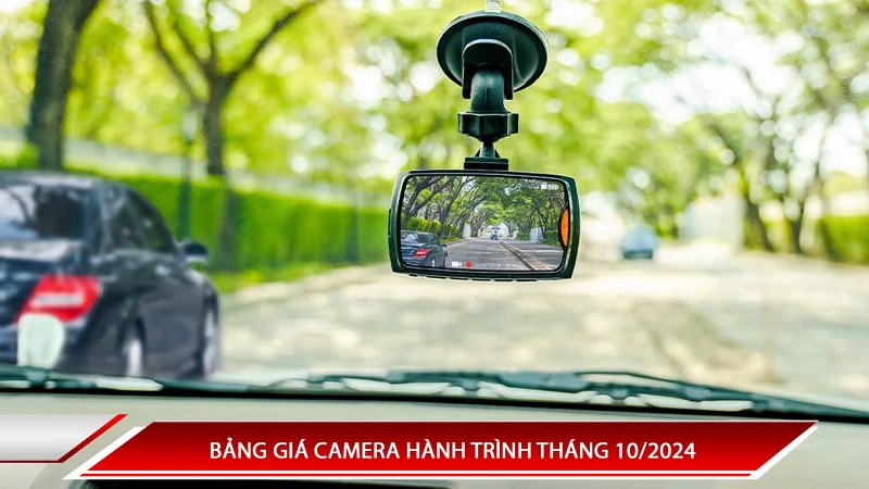 BẢNG GIÁ CAMERA HÀNH TRÌNH THÁNG 10/2024