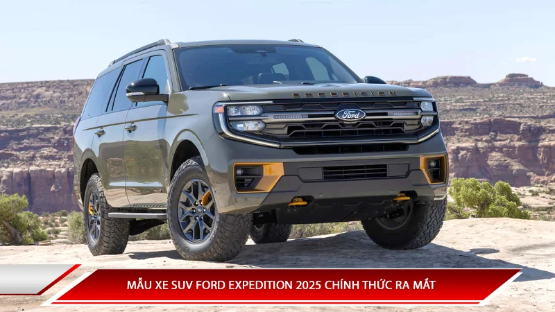 Mẫu xe SUV Ford Expedition 2025 chính thức ra mắt