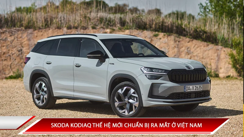 SKODA KODIAQ THẾ HỆ MỚI CHUẨN BỊ RA MẮT Ở VIỆT NAM