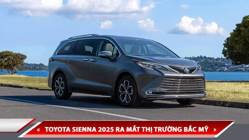 TOYOTA SIENNA 2025 RA MẮT - “THÁCH THỨC” KIA CARNIVAL VỚI NHIỀU TÍNH NĂNG THỰC TIỄN